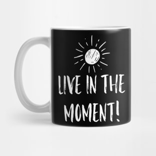 Live in the Moment 2 Mug